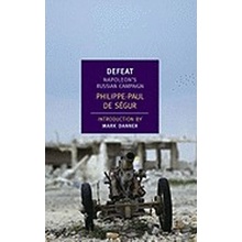 Defeat: Napoleon's Russian Campaign - Philippe-Paul Ségur