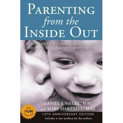 Parenting from the Inside out - 10th Anniversary Edition | Daniel J. Siegel, Mary Hartzell