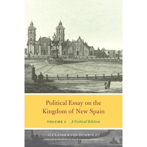 Political Essay on the Kingdom of New Spain, Volume 1 | Alexander Von Humboldt (ISBN: 9780226651385)