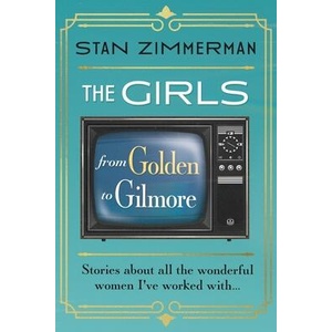 The Girls: From Golden to Gilmore | Stan Zimmerman (ISBN: 9781954676602)