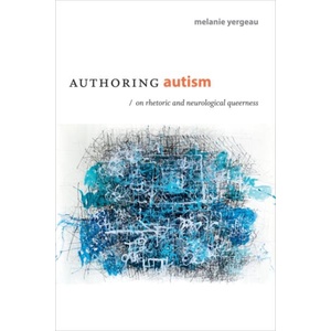 Authoring Autism | Melanie Yergeau (ISBN: 9780822370208)