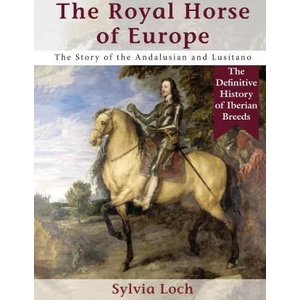 Royal Horse of Europe (Allen breed series) | Sylvia Loch (ISBN: 9781635619362)