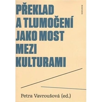 Překlad a tlumočení jako most mezi kulturami - Petra Vavroušová