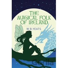 The Magical Folk of Ireland - William Butler Yeats