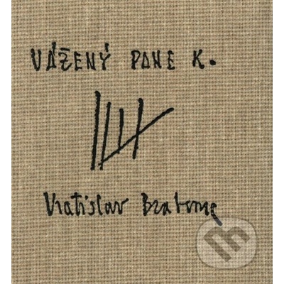 Vážený pane K. - Vratislav Brabenec