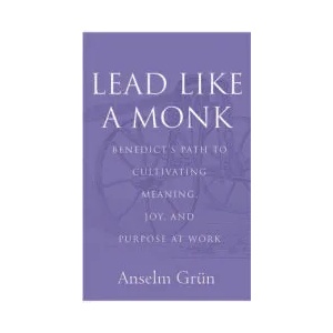 Lead Like a Monk | Anselm Grün (ISBN: 9781640605084)