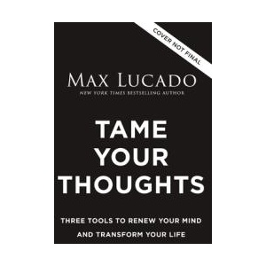 TAME YOUR THOUGHTS | LUCADO MAX (ISBN: 9781400256235)