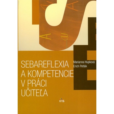 Sebareflexia a kompetencie v práci učiteľa - Marianna Hupková, Erich Petlák