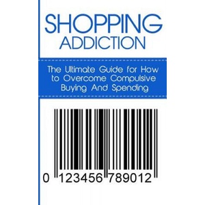 Shopping Addiction: The Ultimate Guide for How to Overcome Compulsive Buying And Spending | Caesar Lincoln (ISBN: 9781507841808)