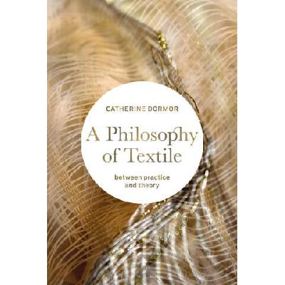 Philosophy of Textile | Catherine Dormor