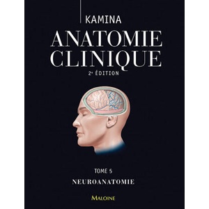 ANATOMIE CLINIQUE. TOME 5 : NEUROANATOMIE, 2E ED | Kamina (ISBN: 9782224033606)