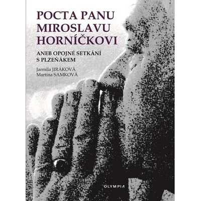 Pocta panu Miroslavu Horníčkovi aneb opojné setkání s plzeňákem - Jarmila Jiráková, Martina Samková