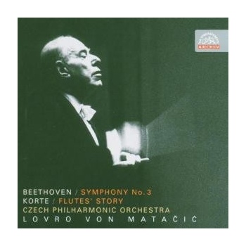 Česká filharmonie / Lovro von Matačić - Beethoven : Symfonie č. 3 Es dur, Eroica / Korte: Příběh fléten. Symfonické drama, CD