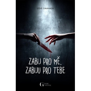 Zabij pro mě, zabiju pro tebe | Steve Cavanagh (ISBN: 9788053022347)