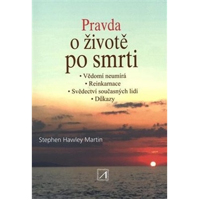 Pravda o životě po smrti - Hawley Martin Stephen