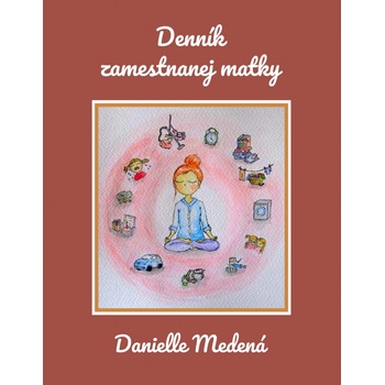 Denník zamestnanej matky - Danielle Medená