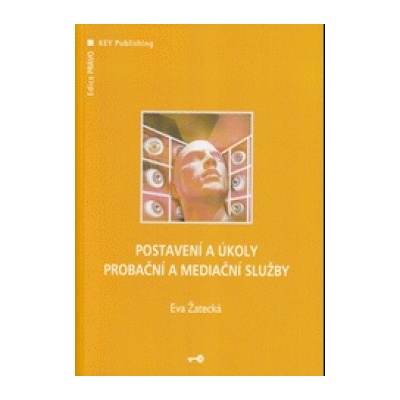 Postavení a úkoly Probační a mediační služby - Eva Žatecká