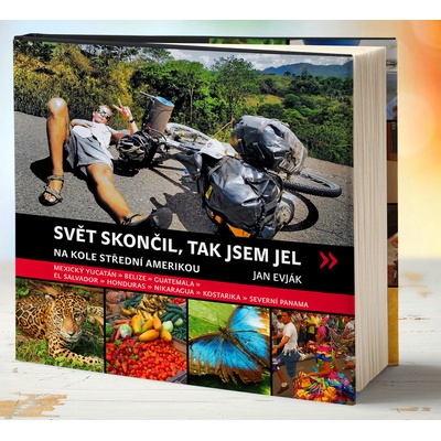 Svět skončil, tak jsem jel. na kole Střední Amerikou - Jan Evják