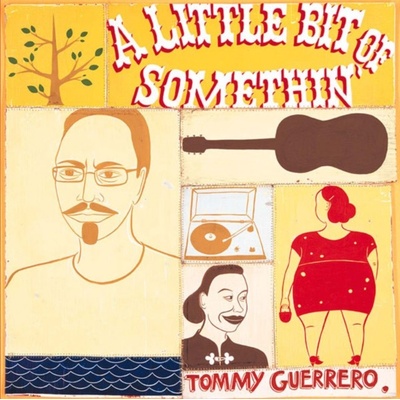 A Little Bit Of Somethin' - Tommy Guerrero LP