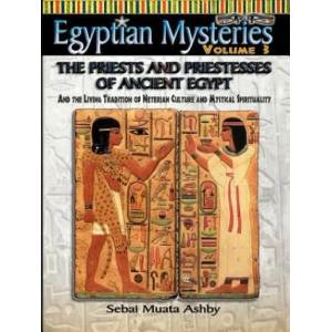 EGYPTIAN MYSTERIES VOL. 3 The Priests and Priestesses of Ancient Egypt | Muata Ashby (2006)
