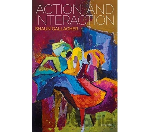 Action and Interaction - Shaun Gallagher