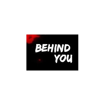 Behind You