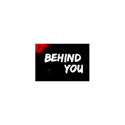 Behind You