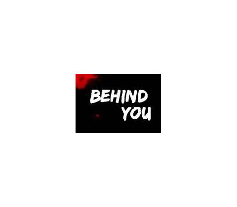 Behind You