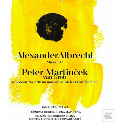Alexander Albrecht, Missa in C, Peter Martinček van Grob - Symphony No.4 "In memoriam Milan Rastislav Štefánik" CD