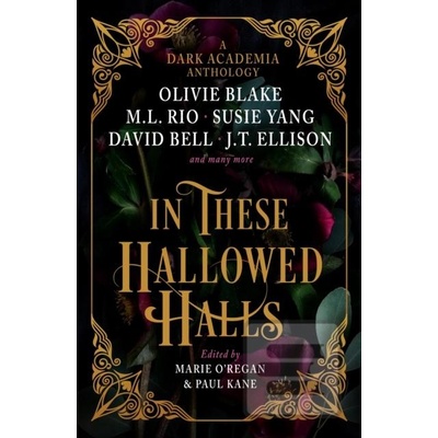 In These Hallowed Halls: A Dark Academia Anthology