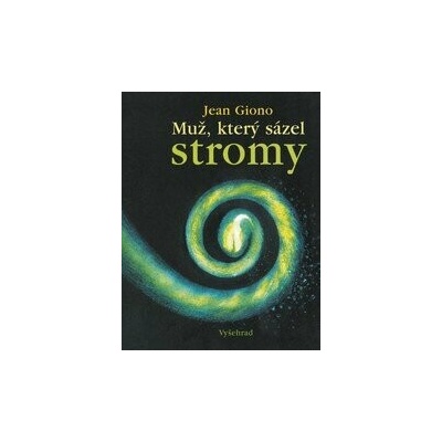 Muž, který sázel stromy - Jean Giono