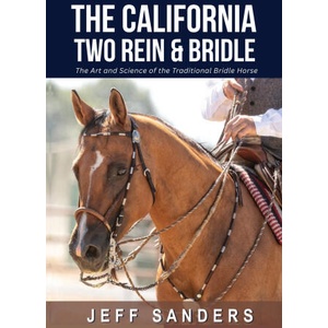 The California Two Rein and Bridle - The Art and Science of the Two Rein and Bridle (ISBN: 9788090848511)