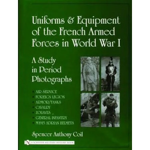 Uniforms and Equipment of the French Armed Forces in World War I: A Study in Period Photographs | Spencer Anthony Coil (ISBN: 9780764322693)