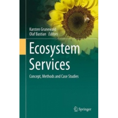 Ecosystem Services - Concept, Methods and Case Studies | Karsten Grunewald, Olaf Bastian