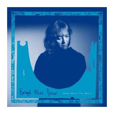 Brigid Mae Power - Head Above The Water LP – Hledejceny.cz