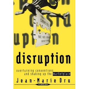 Disruption - Overturning Conventions and Shaking Up The Marketplace | Jean-Marie Dru (ISBN: 9780471165651)