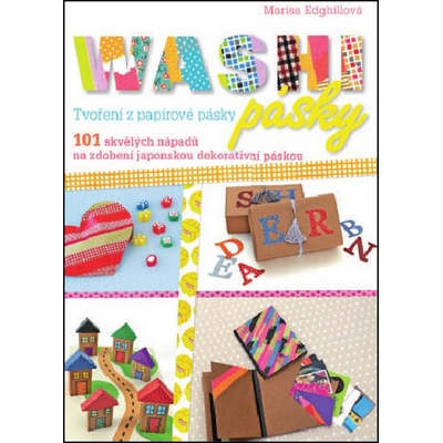 Washi pásky - 101 skvělých nápadů na zdobení japonskou dekorativní páskou - Maris