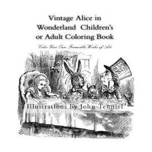 Vintage Alice in Wonderland Children's or Adult Coloring Book: Classic, Frameable Color Your Own Vintage Alice in Wonderland Illustrations | John Tenniel (ISBN: 9781514183748)