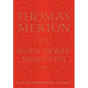 The Seven Storey Mountain: Fiftieth-Anniversary Edition | Thomas Merton, Merton (ISBN: 9780151004133)