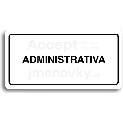 ACCEPT Piktogram ADMINISTRATIVA - bílá tabulka - černý tisk