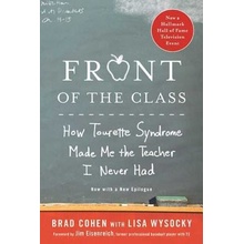 Front of the Class: How Tourette Syndrome Made Me the Teacher I Never Had Cohen Brad