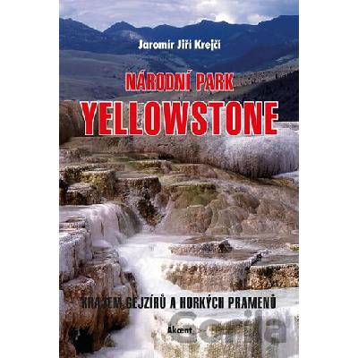 Národní park Yellowstone (Krajem gejzírů a horkých pramenů)