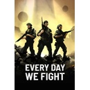 Every Day We Fight