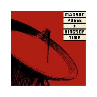 Magyar Posse - Kings Of Time LP