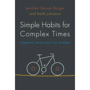 Simple Habits for Complex Times | Jennifer Garvey Berger, Keith Johnston (ISBN: 9780804799430)