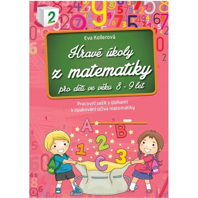 Hravé úkoly z matematiky pro děti ve věku 7-8 let - Kollerová Eva