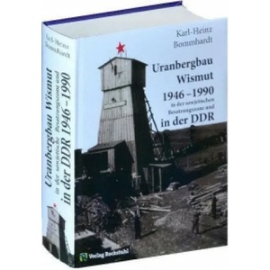 Uranbergbau Wismut 1946-1990 in der sowjetischen Besatzungszone und in der DDR | Karl-Heinz Bommhardt (ISBN: 9783867773324)