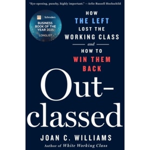 OUTCLASSED HOW THE LEFT LOST THE WORKING (2025)