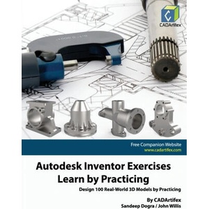 Autodesk Inventor Exercises - Learn by Practicing | John Willis, Sandeep Dogra, CADArtifex (2023)