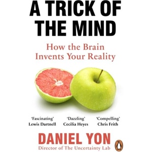 A Trick Of The Mind: How the Brain Invents Your Reality (ISBN: 9781529160246)